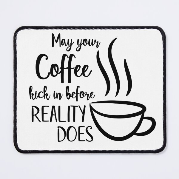 Item preview, May Your Coffee Kick In Before Reality Does Typography designed and sold by FlatInkStudio.