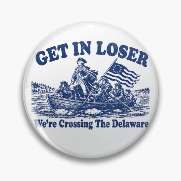 Item preview, Get in Loser We're Crossing The Delaware designed and sold by mlodiljoni.