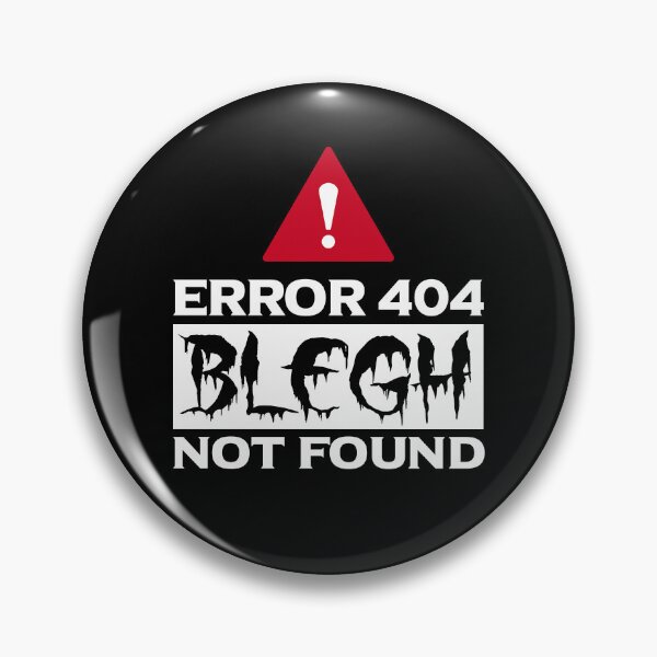 Item preview, Error 404 Blegh Not Found Funny Metalcore Fan Gift designed and sold by Say It With Ink.