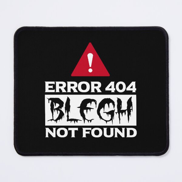 Item preview, Error 404 Blegh Not Found Funny Metalcore Fan Gift designed and sold by Say It With Ink.