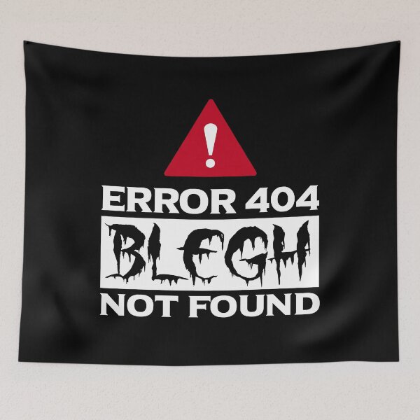 Item preview, Error 404 Blegh Not Found Funny Metalcore Fan Gift designed and sold by Say It With Ink.