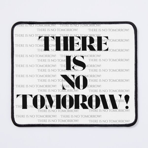 Item preview, There is no tomorrow!  designed and sold by Fantasy2Reality.