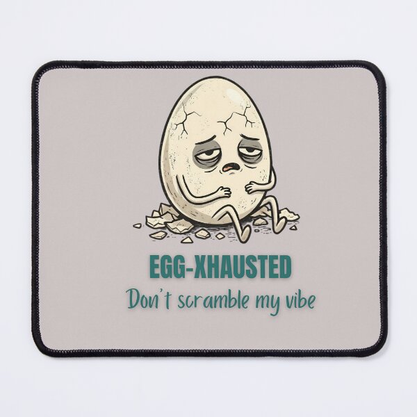 Item preview, Egg-xhausted - Don't Scramble My Vibe designed and sold by laughingshirts.