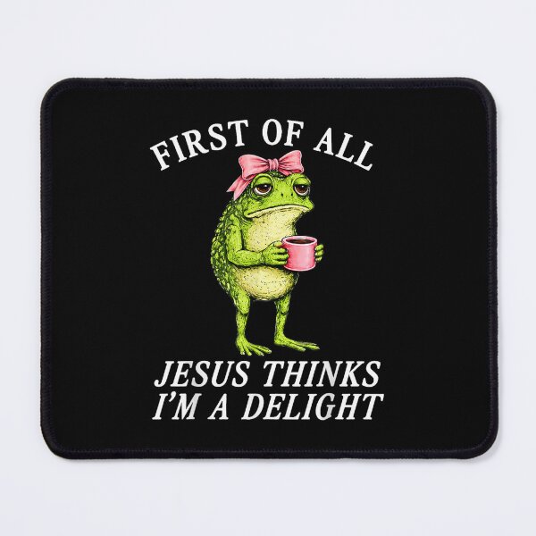 Item preview, First of All Jesus Thinks Im A Delight Frog Meme designed and sold by goombi-creative.
