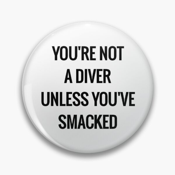 Item preview, You Are Not A Diver Unless Youve Smacked designed and sold by Water Sports and Safety.