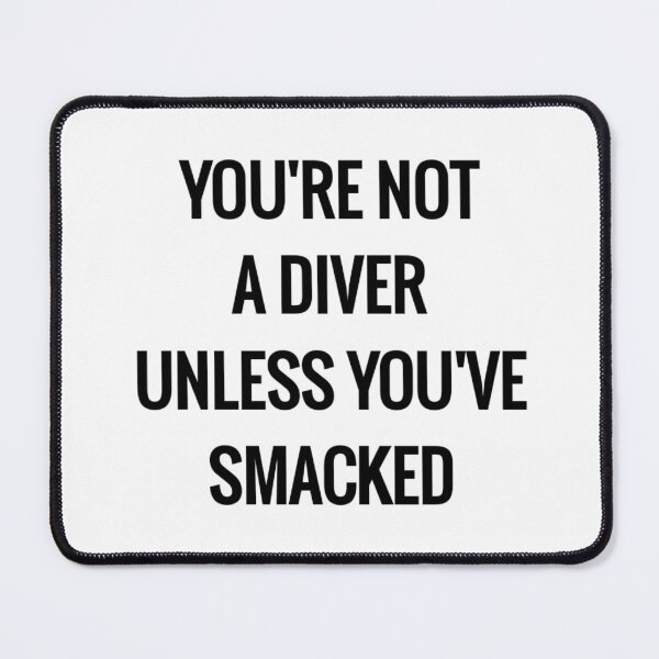 Item preview, You Are Not A Diver Unless Youve Smacked designed and sold by Water Sports and Safety.