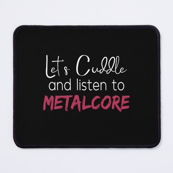 Item preview, Let's Cuddle and Listen To Metalcore Metalcore Fan Gift designed and sold by Say It With Ink.