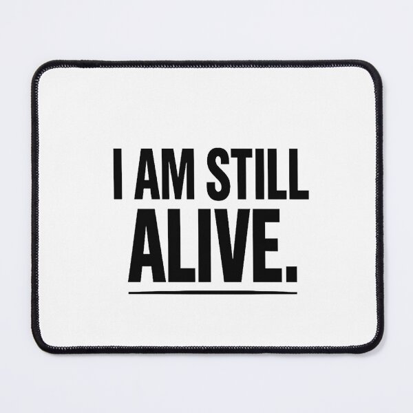 Item preview, I Am Still Alive – Minimal Motivational Quote Design designed and sold by Lovestickerco.