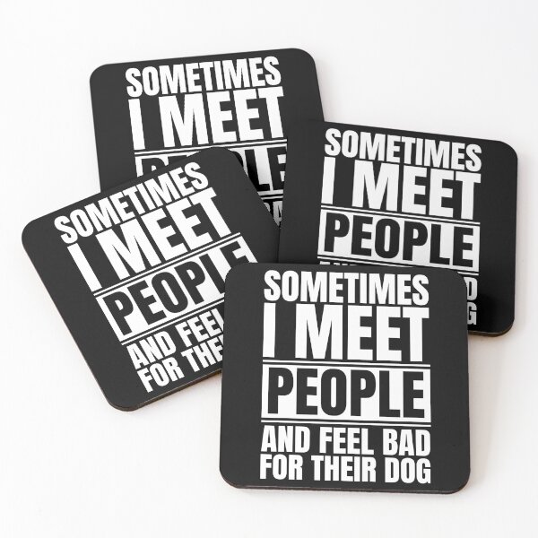 Item preview, Sometimes I Meet People and Feel Bad For Their Dog designed and sold by Dondonmart.