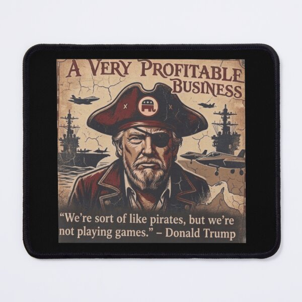 Item preview, A Very Profitable Business We’re Sort Of Like Pirates, But We’re Not Playing Games Donald Trump designed and sold by To101ARt.