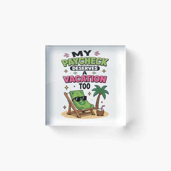 Item preview, My Paycheck Deserves A Vacation Too Funny Work Quote designed and sold by Magmashup.