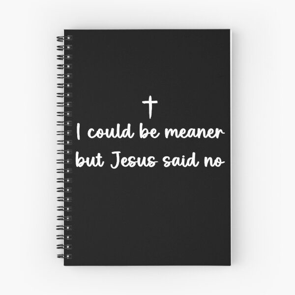 Item preview, I Could Be Meaner But Jesus Said No designed and sold by To101ARt.