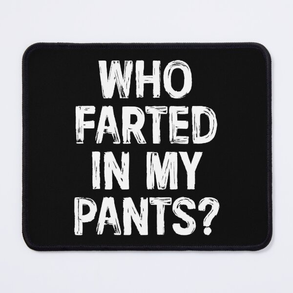 Item preview, Who Farted In My Pants - Funny Farting Dad Bad Gas Attack designed and sold by arzameldiza.