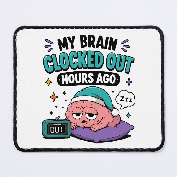 Item preview, My Brain Clocked Out Hours Ago Funny Tired Brain Quote designed and sold by Magmashup.