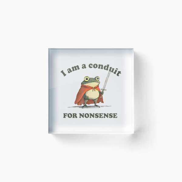 Item preview, I Am A Conduit For Nonsense designed and sold by Coussahi.