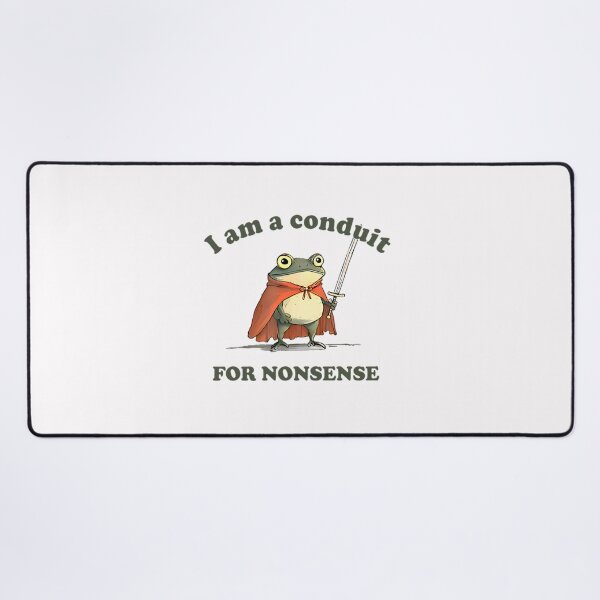 Item preview, I Am A Conduit For Nonsense designed and sold by Coussahi.