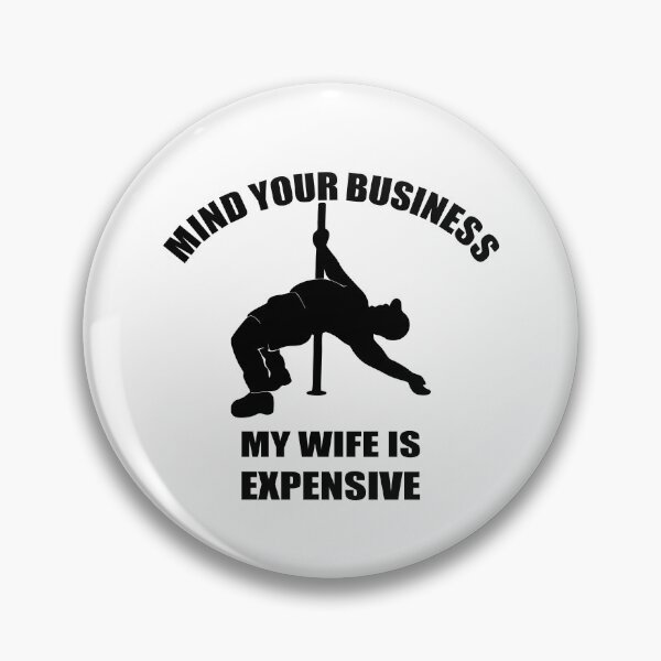 Item preview, Mind Your Business My Wife is Expensive designed and sold by Luxuriouss.