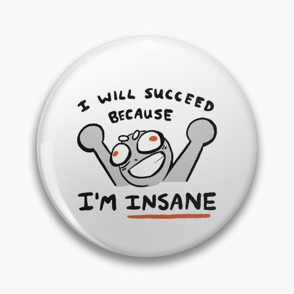 Item preview, I Will Succeed Because I'm Insane Funny Sticker designed and sold by Madeleine Sharp.
