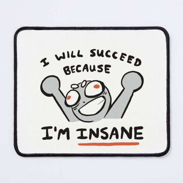 Item preview, I Will Succeed Because I'm Insane Funny Sticker designed and sold by Madeleine Sharp.