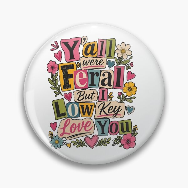 Item preview, Y'all were Feral But I Low Key Love You designed and sold by VegaPPAr.