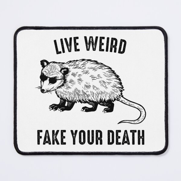 Item preview, Live Weird, Fake Your Death - Funny Possum designed and sold by mashaqwenty.