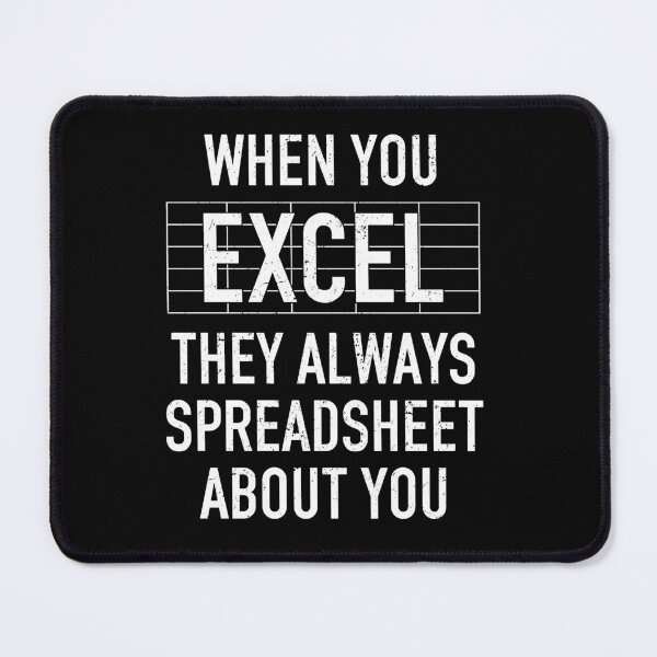 Item preview, When You Excel They Always Spreadsheet About You - Funny Accounting Humor Pun designed and sold by mashaqwenty.