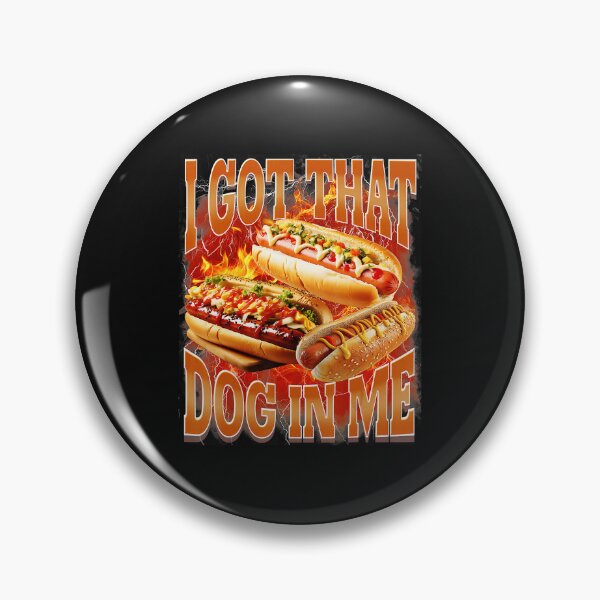Item preview, I Got That Dog In Me Funny Hot Dog Meme Fire designed and sold by Masonixem.