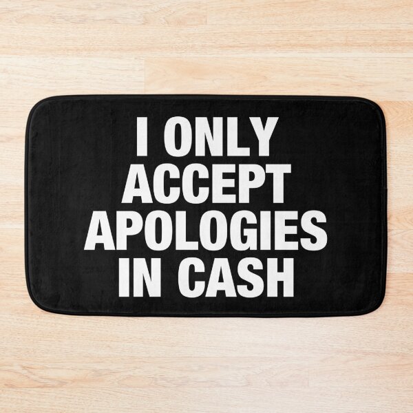 Item preview, I Only Accept Apologies In Cash designed and sold by reqinazasmine.