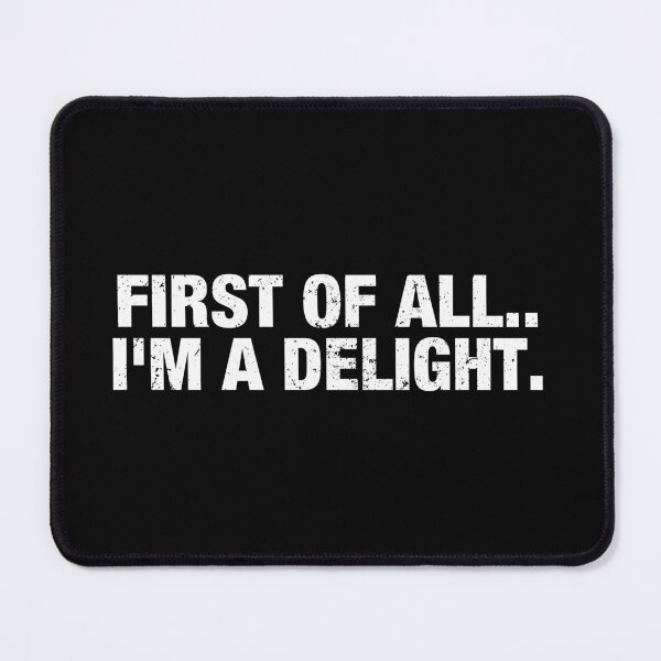 Item preview, First Of All I'm A Delight designed and sold by reqinazasmine.