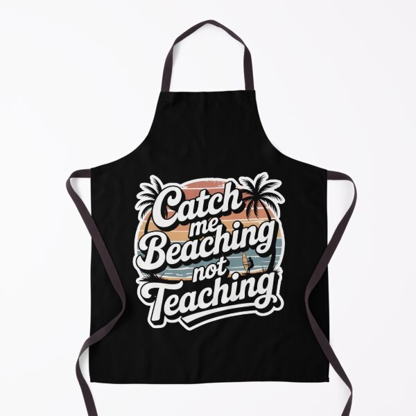 Item preview, Catch Me Beaching Not Teaching designed and sold by Naitsebas.