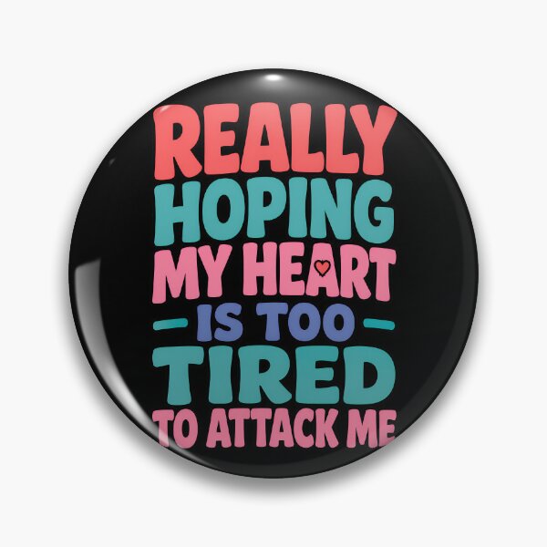 Item preview, Really Hoping My Heart Is Too Tired To Attack Me designed and sold by TeeTimeTreasure.