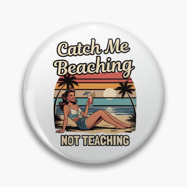 Item preview, Catch Me Beaching Not Teaching designed and sold by Naitsebas.