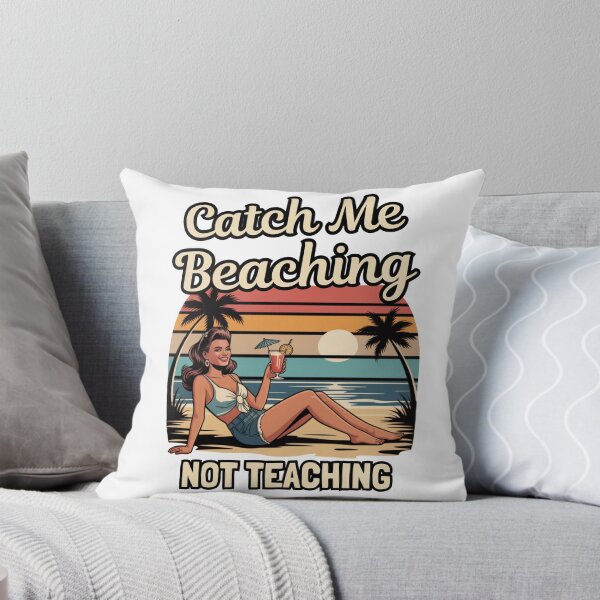 Item preview, Catch Me Beaching Not Teaching designed and sold by Naitsebas.