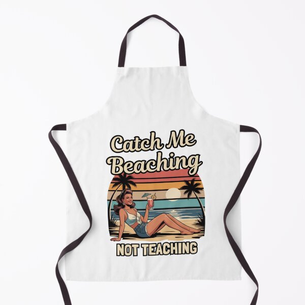 Item preview, Catch Me Beaching Not Teaching designed and sold by Naitsebas.