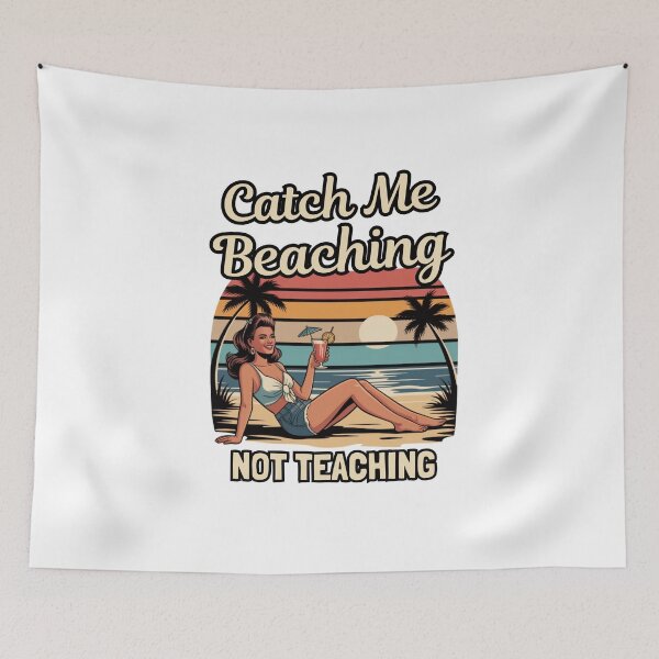 Item preview, Catch Me Beaching Not Teaching designed and sold by Naitsebas.