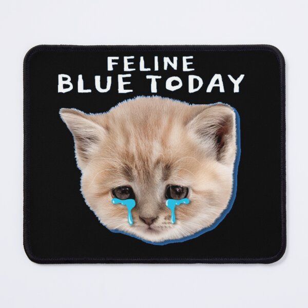 Item preview, Feline Blue Today Sad Crying Kitten Meme designed and sold by GenZFashion000.
