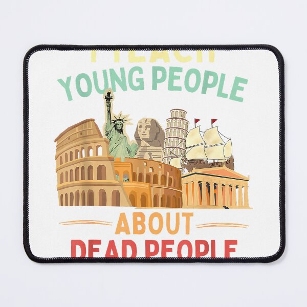 Item preview, I Teach Young People About Dead People History Teachers T-Shirt designed and sold by SavsMerch.