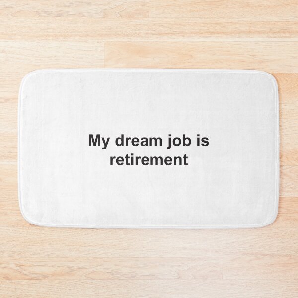 Item preview, My Dream Job Is Retirement designed and sold by Bored Game Geek.