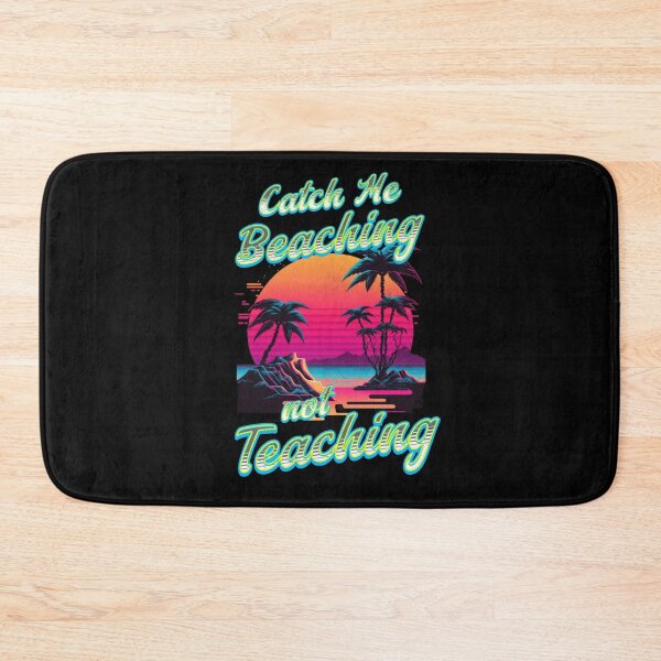 Item preview, Catch Me Beaching Not Teaching designed and sold by TheEndDesign.