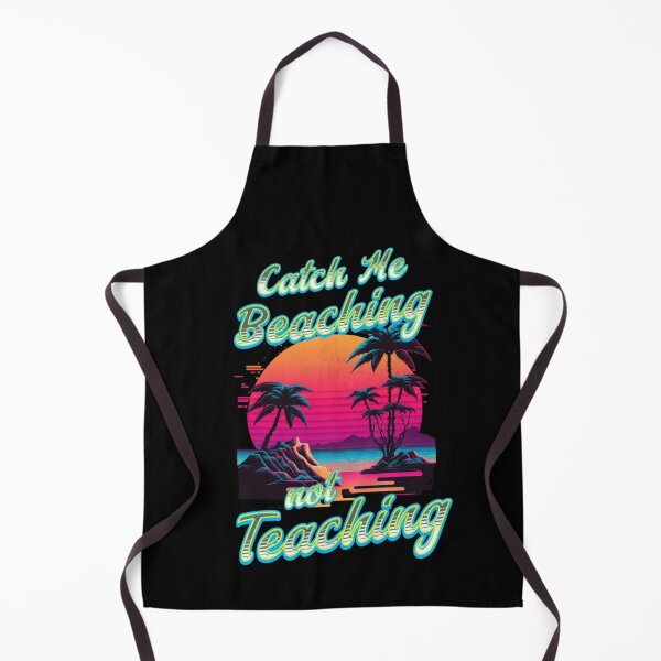 Item preview, Catch Me Beaching Not Teaching designed and sold by TheEndDesign.