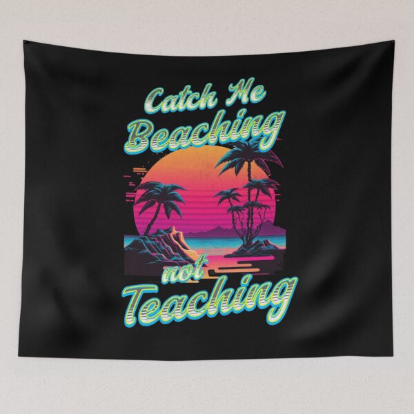 Item preview, Catch Me Beaching Not Teaching designed and sold by TheEndDesign.