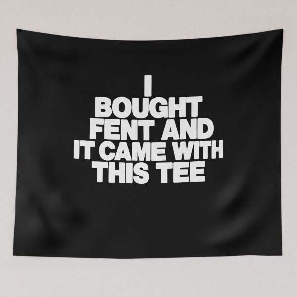 Item preview, I Bought Fent And It Came With This Tee designed and sold by LOUP-SOLI.