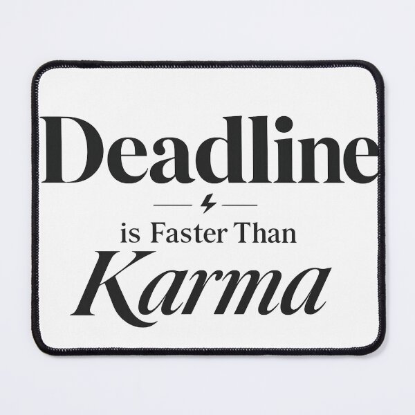 Item preview, Deadline is Faster Than Karma Funny Quote designed and sold by slestore.