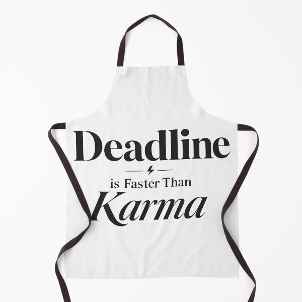 Item preview, Deadline is Faster Than Karma Funny Quote designed and sold by slestore.