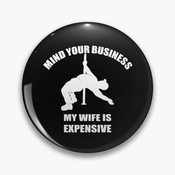 Item preview, Mind Your Business My Wife is Expensive designed and sold by Luxuriouss.