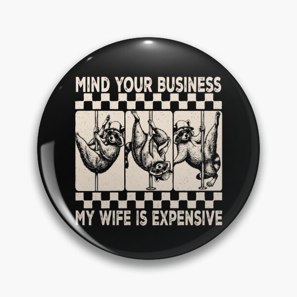 Item preview, Mind Your Business My Wife is Expensive designed and sold by Luxuriouss.