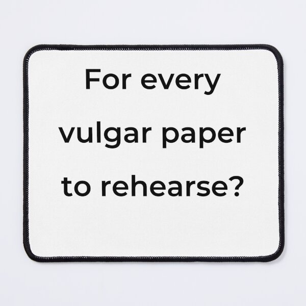 Item preview, "For every vulgar paper to rehearse?" - print black designed and sold by ariksworld.
