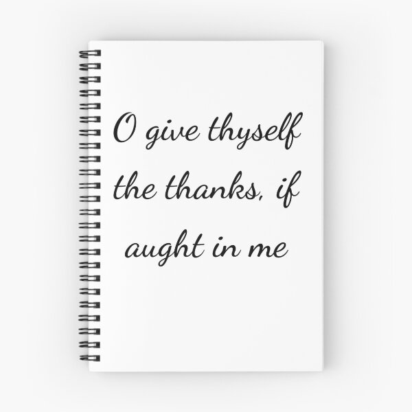Item preview, "O give thyself the thanks, if aught in me" - handwriting black designed and sold by ariksworld.
