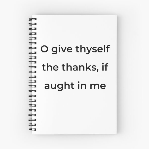 Item preview, "O give thyself the thanks, if aught in me" - print black designed and sold by ariksworld.