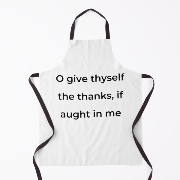 Item preview, "O give thyself the thanks, if aught in me" - print black designed and sold by ariksworld.